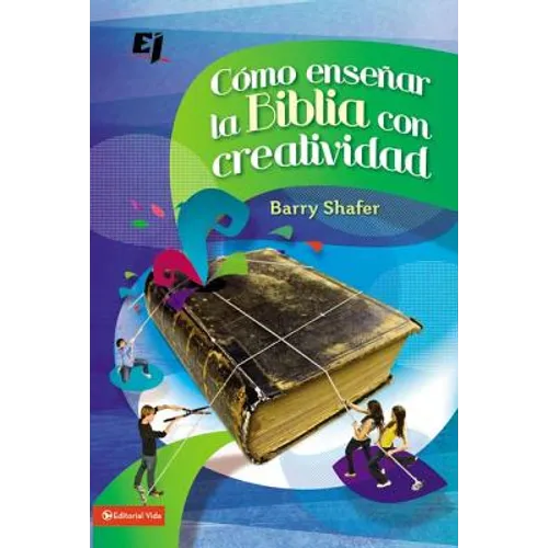 Cómo Enseñar La Biblia Con Creatividad = How to Teach the Bible with Creativity