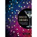 Disco Drinks: 60 Decadent and Delicious Cocktails, Pitcher Drinks, and No/Lo Sippers