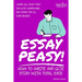 Essay Peasy! How to Write Any GCSE Essay With Total Ease: Part of the Examiner's Head Series