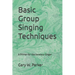 Basic Group Singing Techniques: A Primer for the Amateur Singer