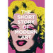 The Short Story of Modern Art: A Pocket Guide to Key Movements, Works, Themes, and Techniques