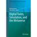 Digital Twins, Simulation, and the Metaverse: Driving Efficiency and Effectiveness in the Physical World Through Simulation in the Virtual Worlds