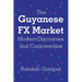 The Guyanese FX Market Modern Discourses and Controversies
