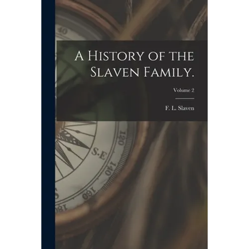 A History of the Slaven Family.; Volume 2