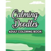 Calming Doodles Adult Coloring Book: Intricate Designs And Patterns To Color, A Coloring Activity Book For Stress Relief And Relaxation, Great Christm