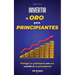 Invertir en Oro para Principiantes: Proteger su Patrimonio con Oro