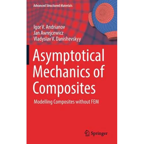 Asymptotical Mechanics of Composites: Modelling Composites Without Fem