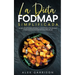 La Dieta FODMAP Simplificada: La Mejor Dieta para Reparar la Digestión y Problemas Digestivos que Perjudican Nuestra Salud