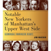 Notable New Yorkers of Manhattan's Upper West Side: Bloomingdale-Morningside Heights