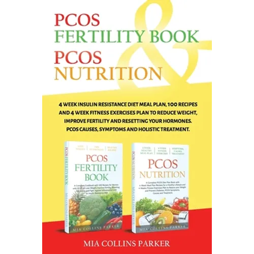 Pcos Nutrition & Pcos Fertility Book: 4 Week Insulin Resistance Diet Meal Plan,100 Recipes and 4 Week Fitness Exercises Plan to Reduce Weight, Improve