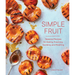 Simple Fruit: Seasonal Recipes for Baking, Poaching, Sautéing, and Roasting