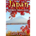 Japan: Ultimate Travel Guide to the Wonderful Destination. All you need to know to get the best experience on your travel to