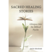 Sacred Healing Stories: Glimpses Into the Biblical Psyche