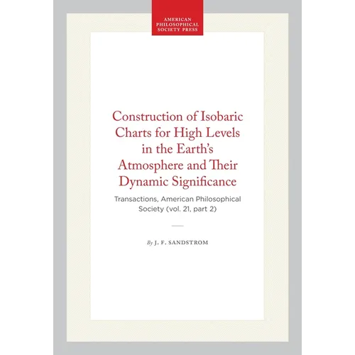Construction of Isobaric Charts for High Levels in the Earth's Atmosphere and Their Dynamic Significance: Transactions, American Philosophical Society