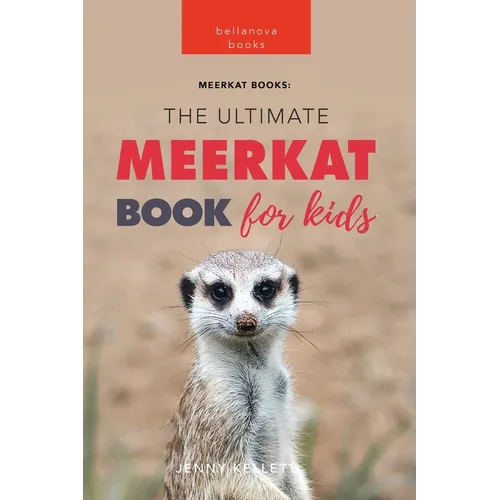 Meerkats: The Ultimate Meerkat Book for Kids:100+ Amazing Meerkat Facts, Photos, Quiz & More
