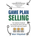 Game Plan Selling: The Definitive Rulebook for Closing the Sale in the Age of the Well-Informed Prospect