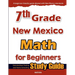 7th Grade New Mexico Math for Beginners: Standardized Testing and Home Schooling Study Guide