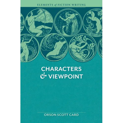 Elements of Fiction Writing - Characters & Viewpoint: Proven Advice and Timeless Techniques for Creating Compelling Characters by an Award-Winning Aut