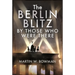 The Berlin Blitz by Those Who Were There
