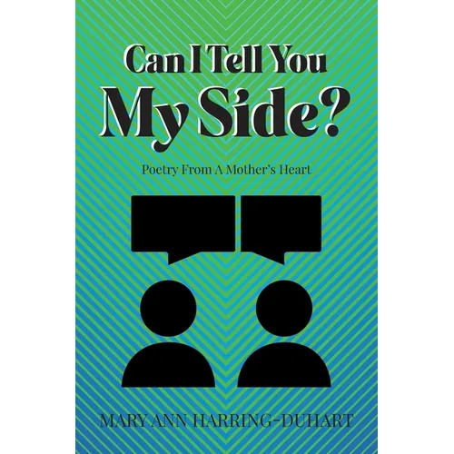 Can I Tell You My Side: Poetry From A Mother's Heart