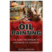 Oil Painting: 1-2-3 Easy Techniques to Mastering Oil Painting!