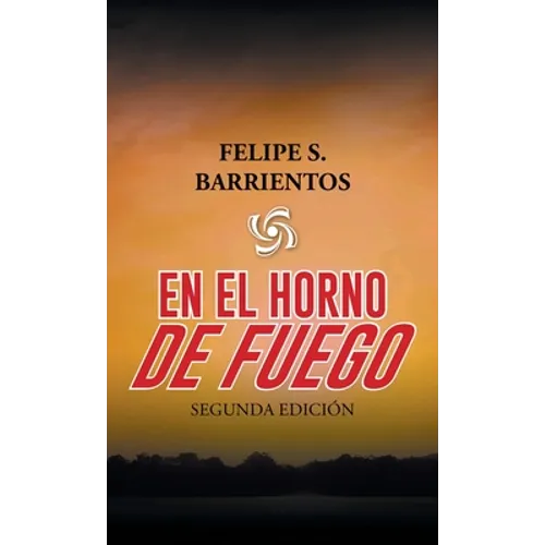En El Horno De Fuego: Segunda Edición