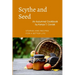 Scythe and Seed: An Autumnal Cookbook