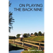 On Playing the Back Nine