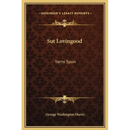 Sut Lovingood: Yarns Spun