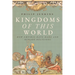 Kingdoms of This World: How Empires Have Made and Remade Religions