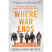 Where War Ends: A Combat Veteran's 2,700-Mile Journey to Heal -- Recovering from Ptsd and Moral Injury Through Meditation