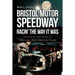 Bristol Motor Speedway: Racin' The Way It Was: Featuring Ten Years at NASCAR's Most Popular Track