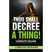 Thou Shall Decree A Thing! (Complete Volume)