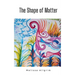 The Shape of Matter