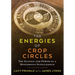 The Energies of Crop Circles: The Science and Power of a Mysterious Intelligence