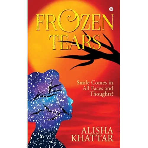 Frozen Tears: Smile Comes in All Faces and Thoughts!