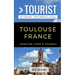 Greater Than a Tourist- Toulouse France: 50 Travel Tips from a Local