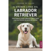 Il grande libro del Labrador Retriever: Come scegliere, crescere, addestrare, nutrire e amare il tuo nuovo Labrador dal cucciolo alla vecchiaia
