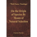 On the Origin of Species By Means of Natural Selection (World Classics, Unabridged)