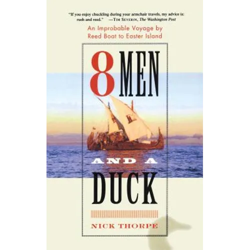 8 Men and a Duck: An Improbable Voyage by Reed Boat to Easter Island