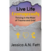 Live Life Courageously: Thriving in the Midst of Trauma and Grief