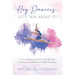 Hey Dancers...Let's Talk About It!: A journaling companion for dancers to thrive as students and team members.