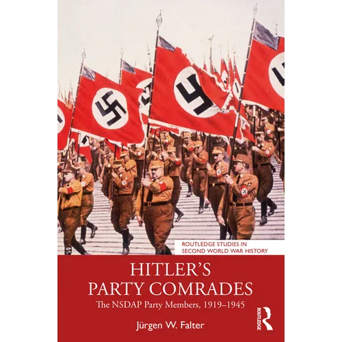 Hitler's Party Comrades: The Nsdap Party Members, 1919-1945