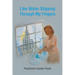 Like Water Slipping Through My Fingers