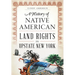 A History of Native American Land Rights in Upstate New York