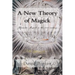 A New Theory of Magick: Hermetic Magick in the 21st century