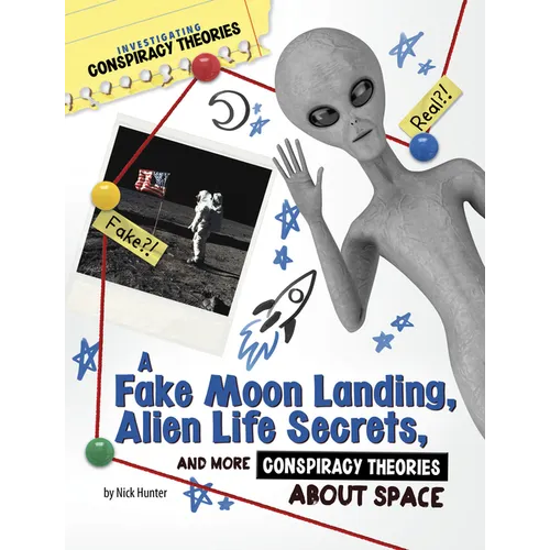 A Fake Moon Landing, Alien Life Secrets, and More Conspiracy Theories about Space
