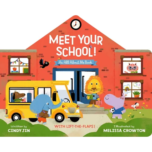 Meet Your School!: With Lift-The-Flaps!