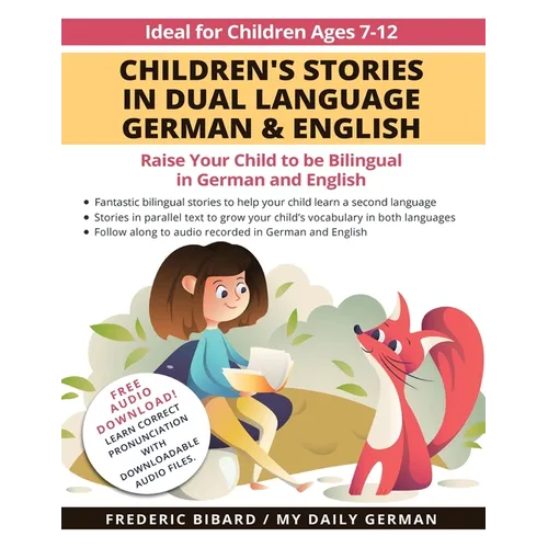 Children's Stories in Dual Language German & English: Raise your child to be bilingual in German and English + Audio Download. Ideal for kids ages 7-1