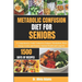 Metabolic Confusion Diet for Seniors: A Comprehensive Guide Tailored to Enhance Metabolism, Boost Energy Levels, and Promote Optimal Health and Longev
